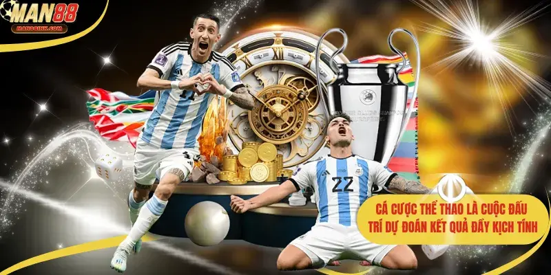 Cá cược thể thao là cuộc đấu trí dự đoán kết quả đầy kịch tính